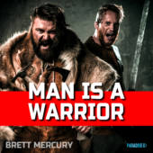 Man is a Warrior - Brett Mercury